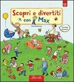 Scopri e divertiti con Max. Ediz. illustrata