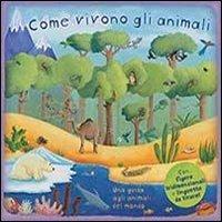 Come vivono gli animali. Una guida agli animali del mondo. Libro pop-up. Ediz. illustrata - copertina