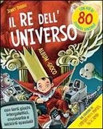 Il re dell'universo. Con adesivi. Ediz. illustrata