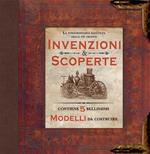 La straordinaria raccolta delle più grandi invenzioni & scoperte. Ediz. illustrata. Con gadget