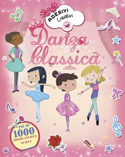 Danza classica. Adesivi creativi. Ediz. illustrata - copertina