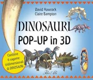 Dinosauri pop-up in 3D. Con gadget - David Hawcock,Claire Bampton - copertina