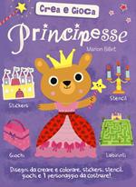 Principesse. Crea e gioca. Ediz. illustrata