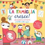 La famiglia cresce! Un album di attività per fratelli e sorelle maggiori. Ediz. illustrata