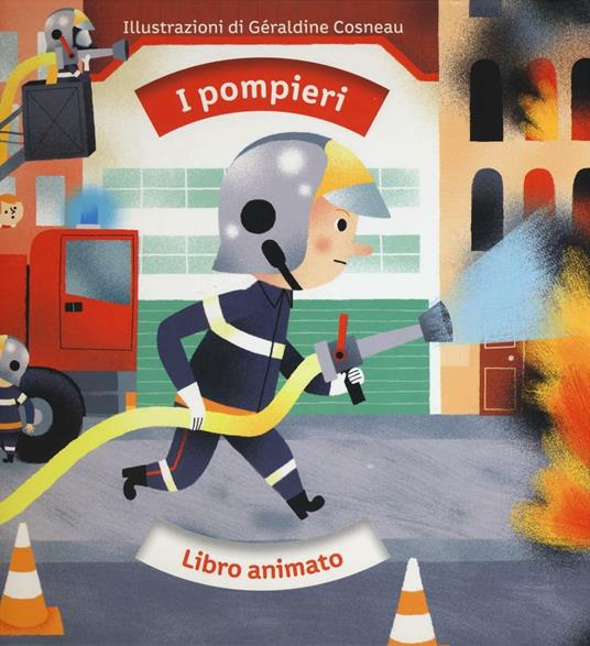 I pompieri. Libro animato - Géraldine Cosneau,André Guénolée - copertina