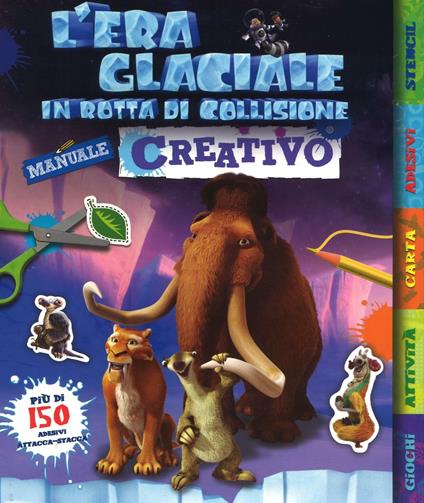 L'era glaciale in rotta di collisione. Manuale creativo. Con adesivi. Ediz. illustrata - copertina