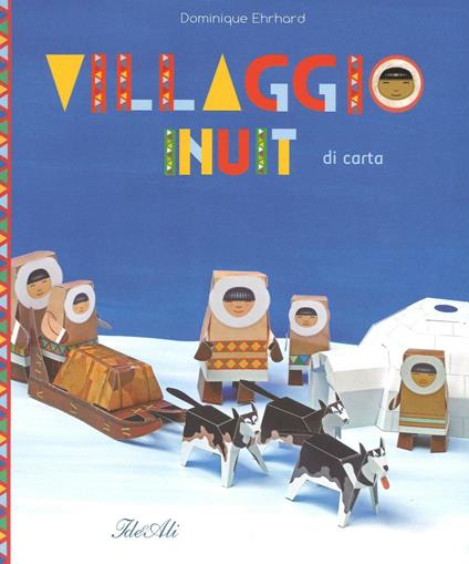 Villaggio Inuit di carta. Ediz. illustrata - Dominique Ehrhard - copertina