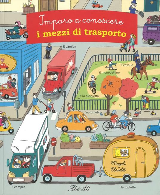 Imparo a conoscere i mezzi di trasporto. Ediz. illustrata - Magali Clavelet - copertina