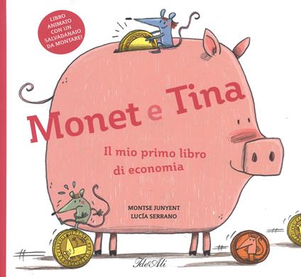 Monet e Tina. Il mio primo libro di economia. Ediz. a colori - Montse Junyent - copertina