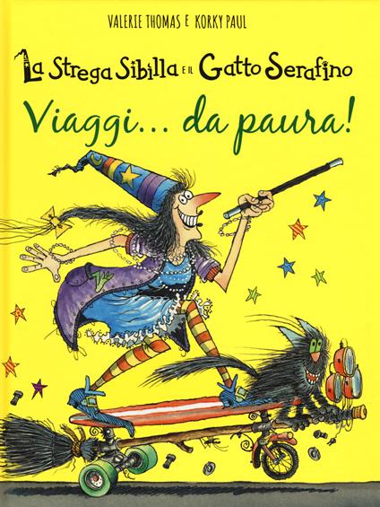 Viaggi... da paura! La strega Sibilla e il gatto Serafino. Ediz. a colori - Paul Korky,Valerie Thomas - copertina