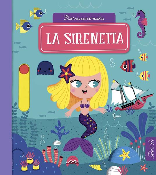 La sirenetta. Storie animate. Ediz. a colori - Gwé - copertina