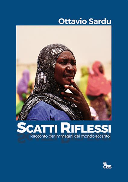 Scatti riflessi. Racconto per immagini dal mondo accanto. Ediz. illustrata - Ottavio Sardu - copertina