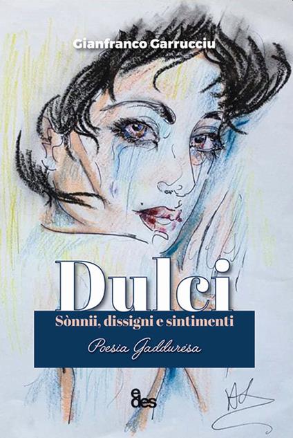 Dulci. Sònnii, dissigni e sintimenti. Testo italiano a fronte - Gianfranco Garrucciu - copertina