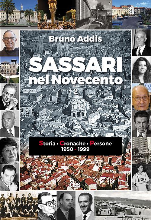 Sassari nel Novecento. Storia - Cronache - Persone 1950-1999 - Bruno Addis - copertina