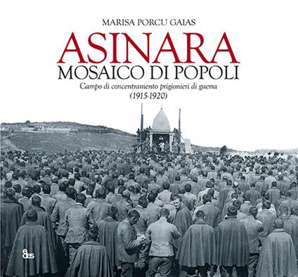 Asinara mosaico di popoli. Campo di concentramento prigionieri di guerra (1915-1920) - Marisa Porcu Gaias - copertina