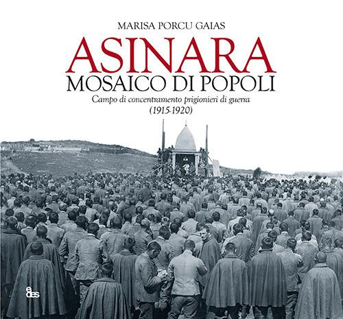Asinara mosaico di popoli. Campo di concentramento prigionieri di guerra (1915-1920) - Marisa Porcu Gaias - copertina