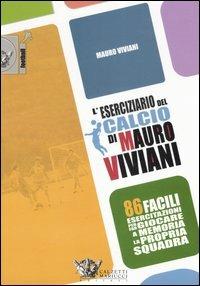 L' eserciziario del calcio di Mauro Viviani. 86 facili esercitazioni per far giocare a memoria la propria squadra - Mauro Viviani - copertina
