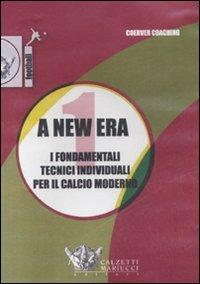 New era. Con videocassetta (A). Vol. 1: I fondamentali tecnici individuali per il calcio moderno. - copertina