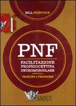 PNF. Facilitazione propriocettiva neuromuscolare. Principi e tecniche. DVD