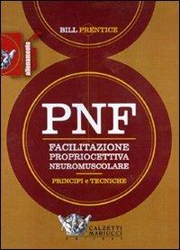 PNF. Facilitazione propriocettiva neuromuscolare. Principi e tecniche. DVD - Bill Prentice - copertina