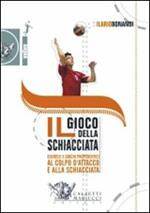 Il gioco della schiacciata. Esercizi e giochi propedeutici al colpo d'attacco e alla schiacciata. Con DVD