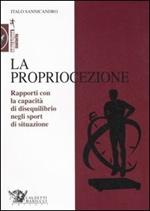 La propriocezione. Rapporti con la capacità di disequilibrio negli sport di situazione