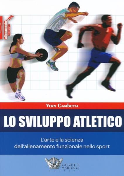 Lo sviluppo atletico. L'arte e la scienza dell'allenamento funzionale nello sport - Vern Gambetta - copertina