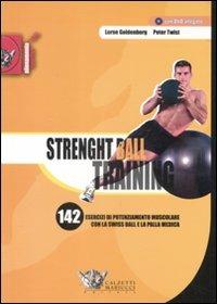 Strenght ball training. 142 esercizi di potenziamento muscolare con la swiss ball e la palla medica. Con DVD - Lorne Goldenberg,Peter Twist - copertina