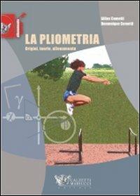 La pliometria. Origini, teoria, allenamento. Ediz. illustrata - Gilles Cometti,Dominique Cometti - copertina