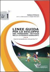 Linee guida per lo sviluppo del pensiero tattico nella categoria esordienti. Con DVD - Stefano D'Ottavio,Sergio Roticiani - copertina