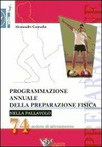 Programmazione annuale della preparazione fisica nella pallavolo. 74 sedute di allenamento - Alessandro Contadin - copertina