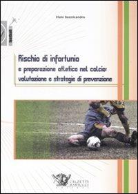 Rischio di infortunio e preparazione atletica nel calcio: valutazione e strategie di prevenzione - Italo Sannicandro - copertina