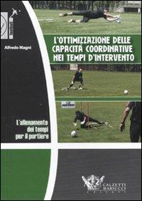 L'allenamento dei tempi per il portiere. L'ottimizzazione delle capacità coordinative nei tempi d'intervento. DVD. Con libro - Alfredo Magni - copertina
