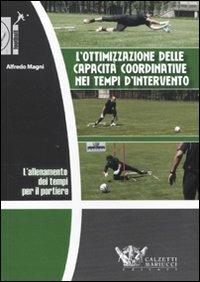 L' allenamento dei tempi per il portiere. L'ottimizzazione delle capacità coordinative nei tempi d'intervento. DVD. Con libro - Alfredo Magni - copertina