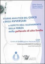 Studio analitico del gioco e degli avversari e aspetti dell'allenamento della forza nella pallavolo di alto livello. DVD. Con libro