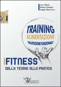 Fitness. Dalla teoria alla pratica - Luca Marin,Matteo Vandoni,Angela M. Ieva - copertina