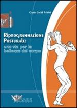 Riprogrammazione posturale: una via per la bellezza del corpo