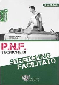 P.N.F. tecniche di stretching facilitato. Con DVD - Robert E. McAtee,Jeff Charland - copertina