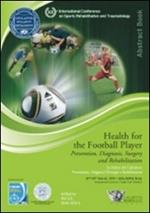 La salute del calciatore. Prevenzione, diagnosi, chirurgia e riabilitazione (Bologna, 12-13 marzo, 2011). Ediz. italiana e inglese