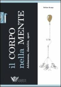Il corpo nella mente. Adolescenza, disabilità, sport - Stefano Scarpa - copertina