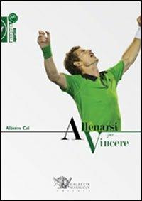 Allenarsi per vincere - Alberto Cei - copertina