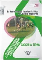 La formazione tecnico tattica nel calcio moderno. Con DVD. Vol. 3: Giochi semplificati, condizionati e a confronto per il raggiungimento di obiettivi tecnico-tattici.