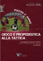 Pulcini 3° anno. Gioco e propedeurica alla tattica. 90 esercizi e giochi tattici per una programmazione annuale in 36 sedute. Con DVD