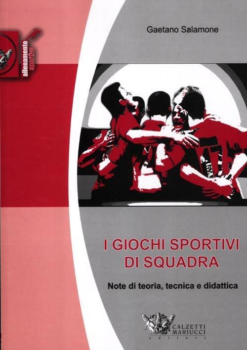 I giochi sportivi di squadra. Note di teoria, tecnica e didattica. Ediz. illustrata - Gaetano Salamone - copertina