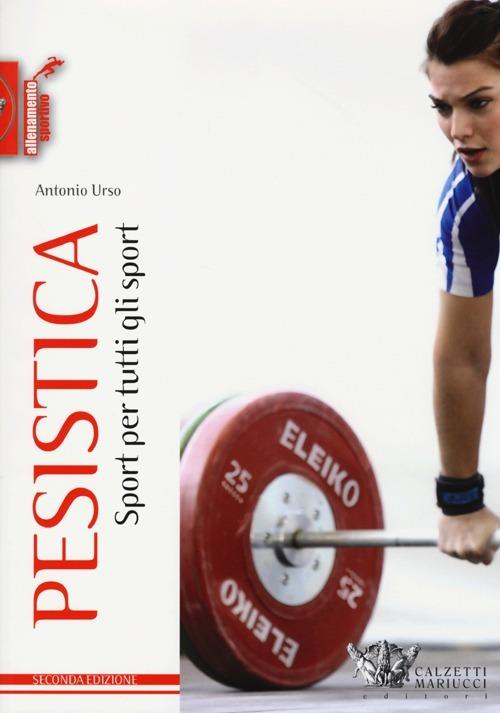 Pesistica. Sport per tutti gli sport - Antonio Urso - copertina