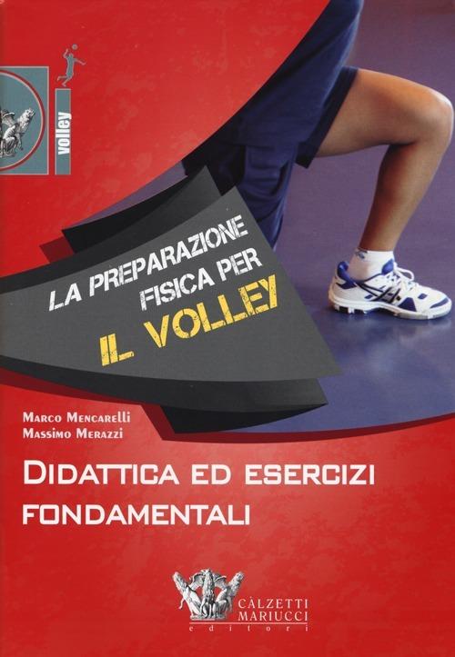 La preparazione fisica per il volley. Didattica ed esercizi fondamentali. Con DVD - Marco Mencarelli,Massimo Merazzi - copertina