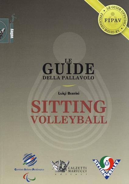 Le guide della pallavolo. Sitting volleyball. Ediz. illustrata - Luigi Bertini - copertina