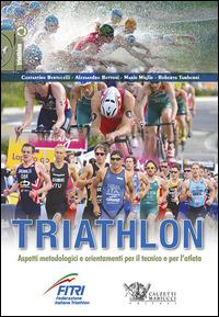 Triathlon. Aspetti metodologici e orientamenti per il tecnico e per l'atleta - copertina