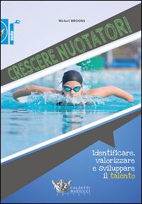 Crescere nuotatori. Identificare, valorizzare e sviluppare il talento - Michael Brooks - copertina