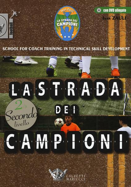 La strada dei campioni. School for coach training in technical skill development. Secondo livello. Con DVD - Ivan Zauli - copertina